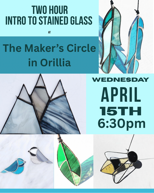ORILLIA - Intro to Stained Glass Workshop at The Makers Circle - Wednesday April 15, 6:30-8:30pm