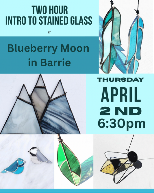 BARRIE - Intro to Stained Glass Workshop at Blueberry Moon - Thurs April 2, 6:30-8:30pm